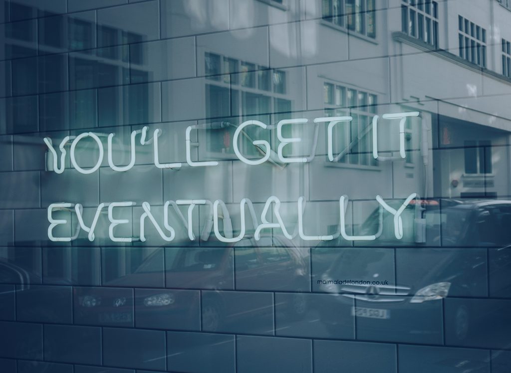 you'll get out eventually neon sign